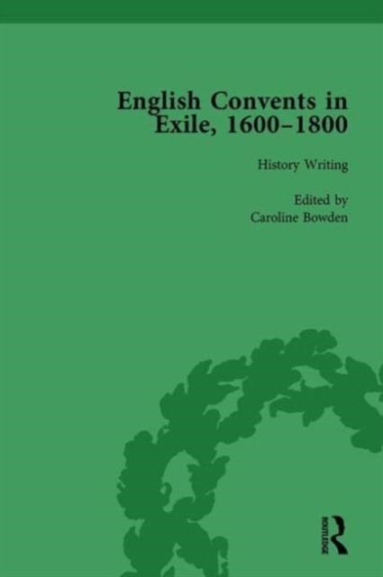 English Convents in Exile, 1600-1800, Part I, vol 1, Hardback Book