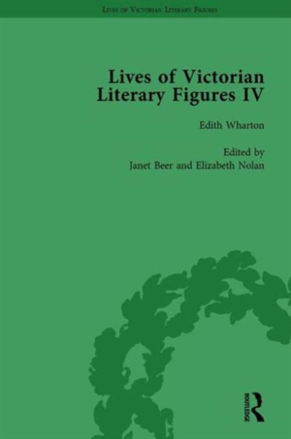 Lives of Victorian Literary Figures, Part IV, Volume 3 : Henry James, Edith Wharton and Oscar Wilde by their Contemporaries, Hardback Book