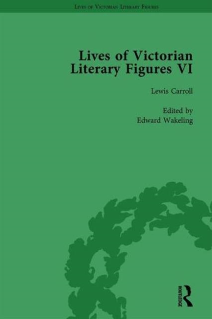 Lives of Victorian Literary Figures, Part VI, Volume 1 : Lewis Carroll, Robert Louis Stevenson and Algernon Charles Swinburne by their Contemporaries, Hardback Book