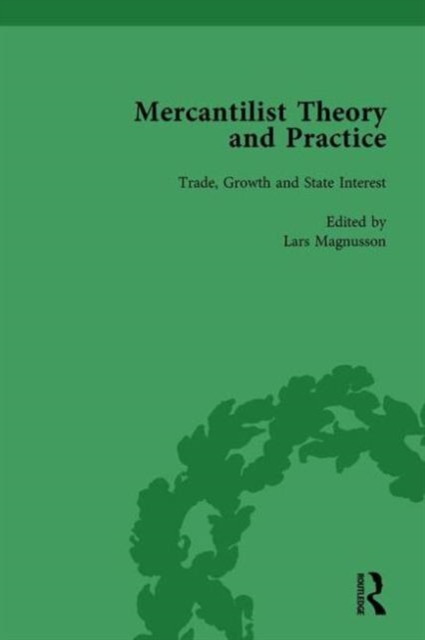 Mercantilist Theory and Practice Vol 1 : The History of British Mercantilism, Hardback Book