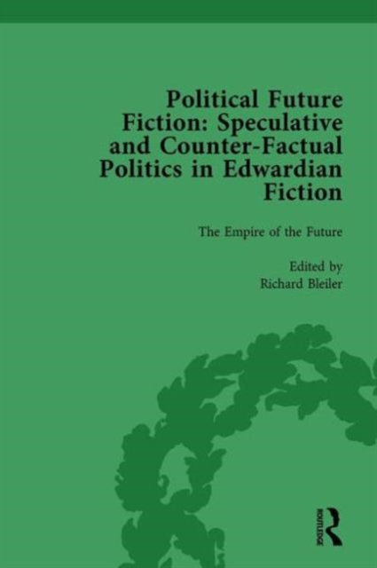 Political Future Fiction Vol 1 : Speculative and Counter-Factual Politics in Edwardian Fiction, Hardback Book