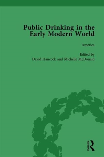 Public Drinking in the Early Modern World Vol 4 : Voices from the Tavern, 1500-1800, Hardback Book