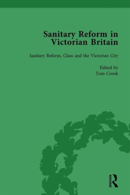 Sanitary Reform in Victorian Britain, Part II vol 5, Hardback Book