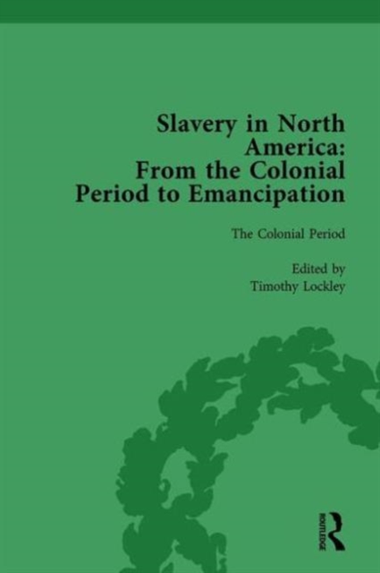 Slavery in North America Vol 1 : From the Colonial Period to Emancipation, Hardback Book