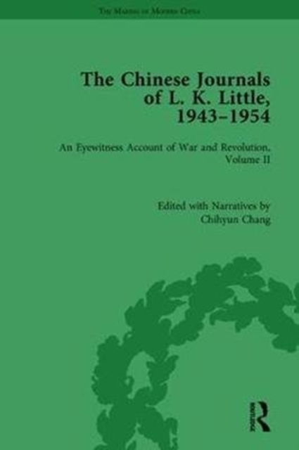 The Chinese Journals of L.K. Little, 1943–54 : An Eyewitness Account of War and Revolution, Volume II, Hardback Book