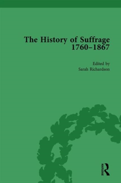 The History of Suffrage, 1760-1867 Vol 4, Hardback Book