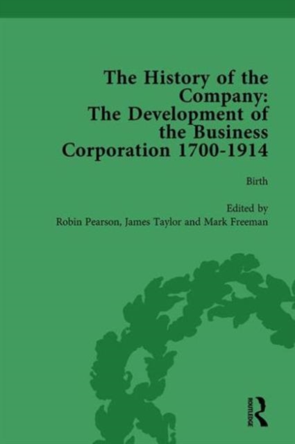 The History of the Company, Part I Vol 1 : Development of the Business Corporation, 1700-1914, Hardback Book