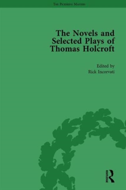 The Novels and Selected Plays of Thomas Holcroft Vol 1, Hardback Book