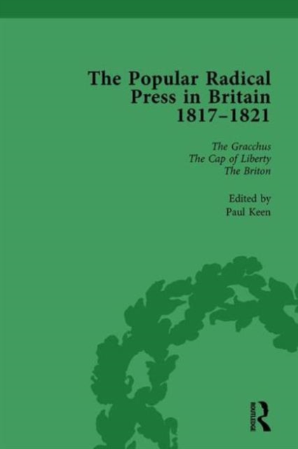 The Popular Radical Press in Britain, 1811-1821 Vol 4 : A Reprint of Early Nineteenth-Century Radical Periodicals, Hardback Book