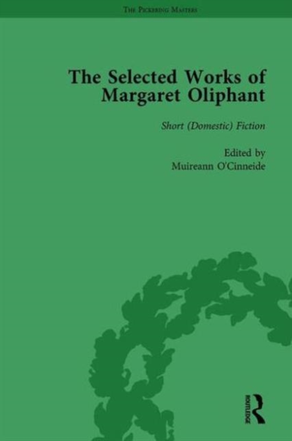 The Selected Works of Margaret Oliphant, Part III Volume 11 : Short (Domestic) Fiction, Hardback Book