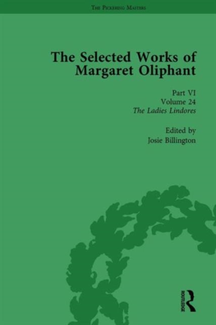 The Selected Works of Margaret Oliphant, Part VI Volume 24 : The Ladies Lindores, Hardback Book