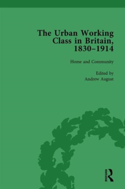 The Urban Working Class in Britain, 1830-1914 Vol 1, Hardback Book