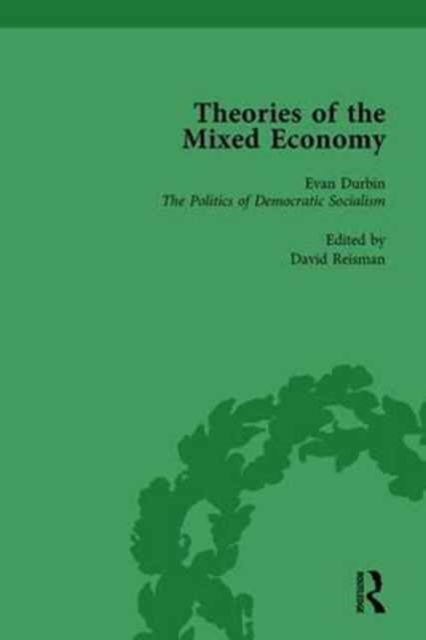 Theories of the Mixed Economy Vol 5 : Selected Texts 1931-1968, Hardback Book