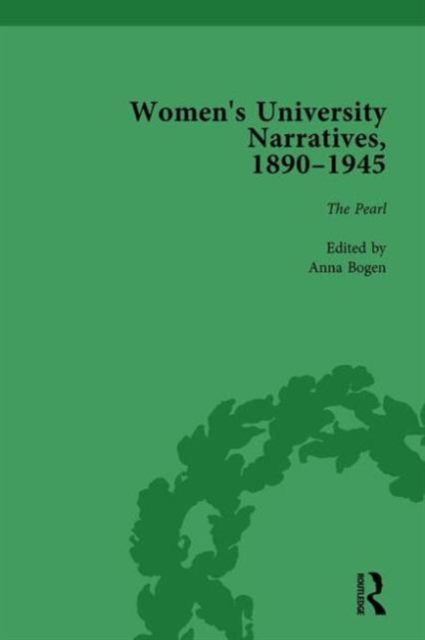 Women's University Narratives, 1890-1945, Part I Vol 4 : Key Texts, Hardback Book