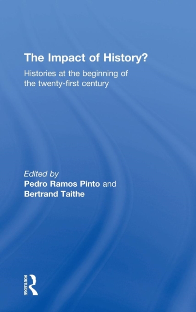 The Impact of History? : Histories at the Beginning of the 21st Century, Hardback Book