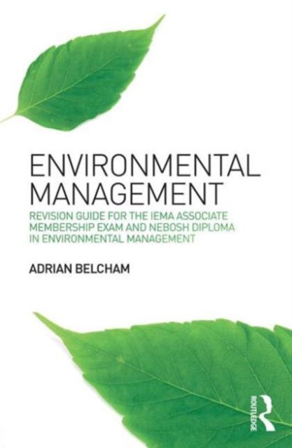 Environmental Management: : Revision Guide for the IEMA Associate Membership Exam and NEBOSH Diploma in Environmental Management, Paperback / softback Book