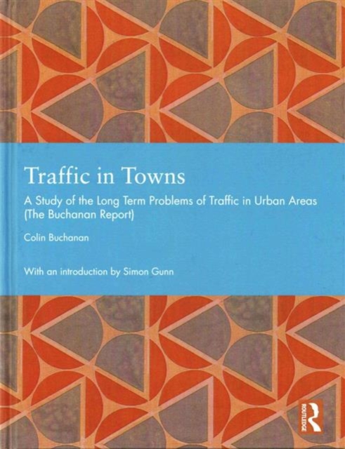 Traffic in Towns : A Study of the Long Term Problems of Traffic in Urban Areas, Hardback Book