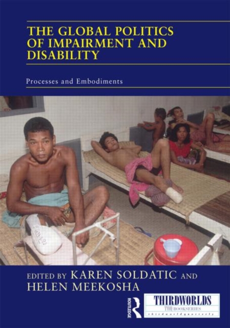 The Global Politics of Impairment and Disability : Processes and Embodiments, Hardback Book