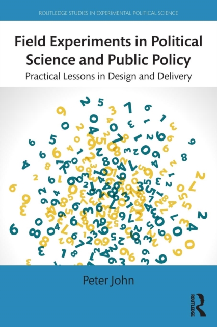 Field Experiments in Political Science and Public Policy : Practical Lessons in Design and Delivery, Paperback / softback Book
