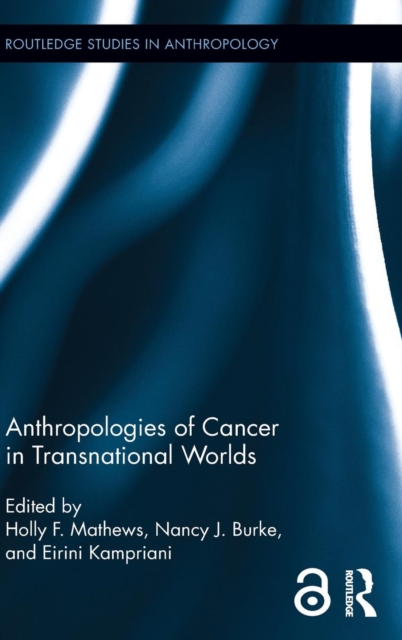 Anthropologies of Cancer in Transnational Worlds, Hardback Book