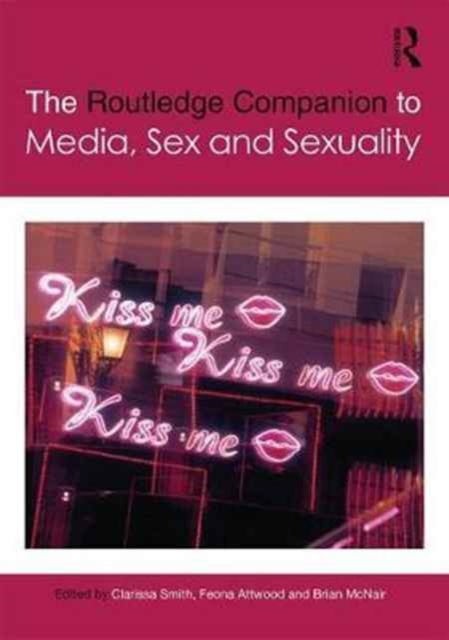 The Routledge Companion to Media, Sex and Sexuality, Hardback Book