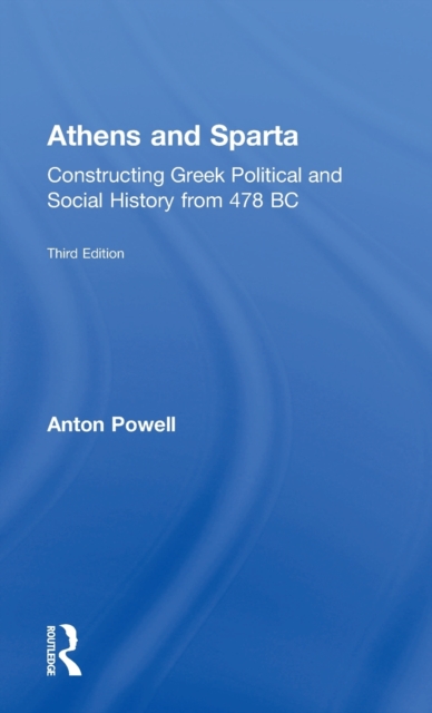 Athens and Sparta : Constructing Greek Political and Social History from 478 BC, Hardback Book