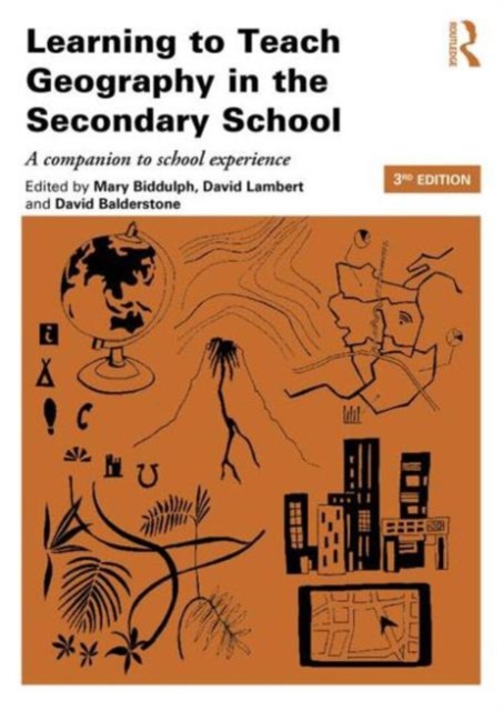 Learning to Teach Geography in the Secondary School : A companion to school experience, Paperback / softback Book