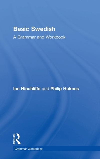 Basic Swedish : A Grammar and Workbook, Hardback Book
