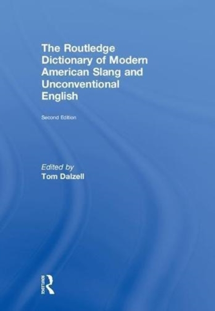 The Routledge Dictionary of Modern American Slang and Unconventional English, Hardback Book