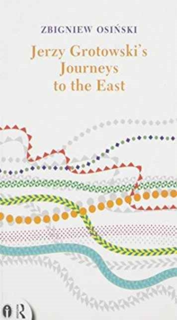 Jerzy Grotowski's Journeys to the East, Paperback / softback Book