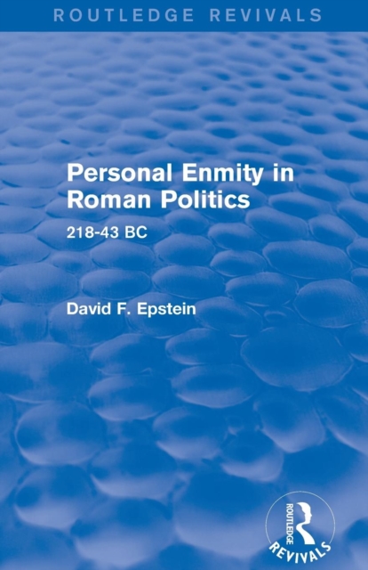 Personal Enmity in Roman Politics (Routledge Revivals) : 218-43 BC, Paperback / softback Book