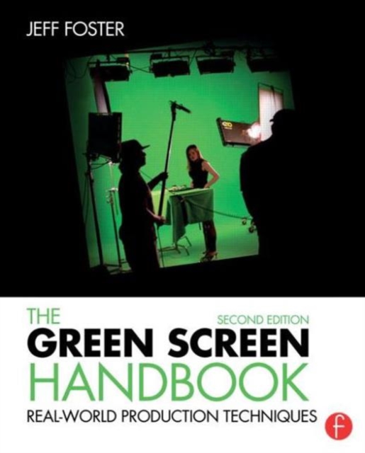 The Green Screen Handbook : Real-World Production Techniques, Paperback / softback Book
