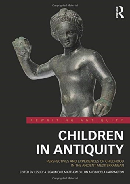Children in Antiquity : Perspectives and Experiences of Childhood in the Ancient Mediterranean, Hardback Book
