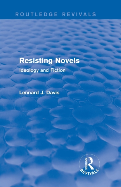 Resisting Novels (Routledge Revivals) : Ideology and Fiction, Paperback / softback Book