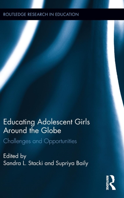 Educating Adolescent Girls Around the Globe : Challenges and Opportunities, Hardback Book