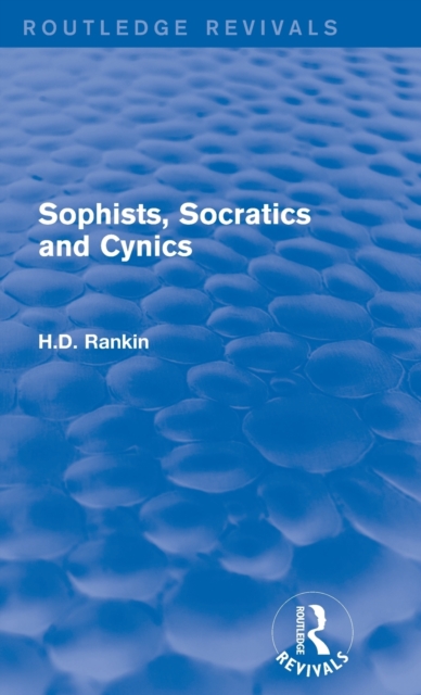 Sophists, Socratics and Cynics (Routledge Revivals), Hardback Book