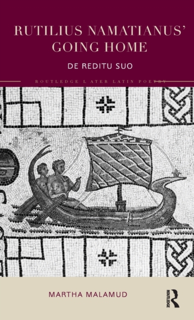 Rutilius Namatianus' Going Home : De Reditu Suo, Hardback Book