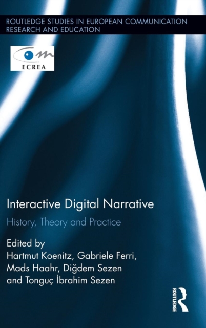 Interactive Digital Narrative : History, Theory and Practice, Hardback Book
