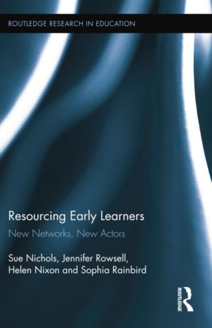 Resourcing Early Learners : New Networks, New Actors, Paperback / softback Book