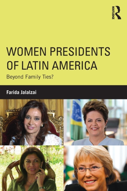 Women Presidents of Latin America : Beyond Family Ties?, Paperback / softback Book