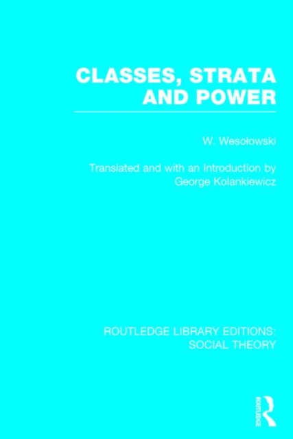 Classes, Strata and Power (RLE Social Theory), Hardback Book