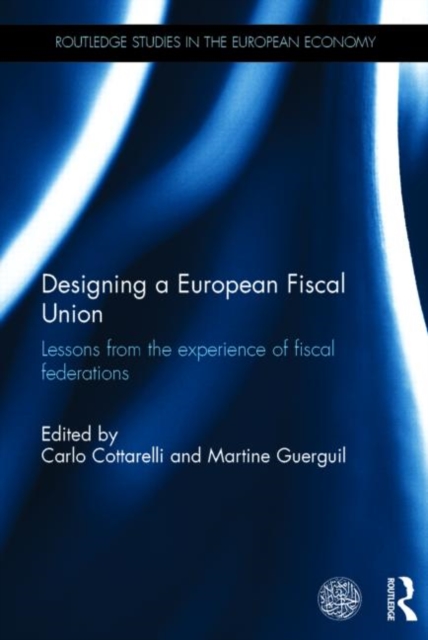 Designing a European Fiscal Union : Lessons from the Experience of Fiscal Federations, Hardback Book
