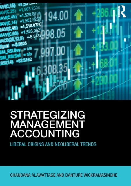 Strategizing Management Accounting : Liberal Origins and Neoliberal Trends, Paperback / softback Book