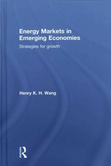 Energy Markets in Emerging Economies : Strategies for growth, Hardback Book