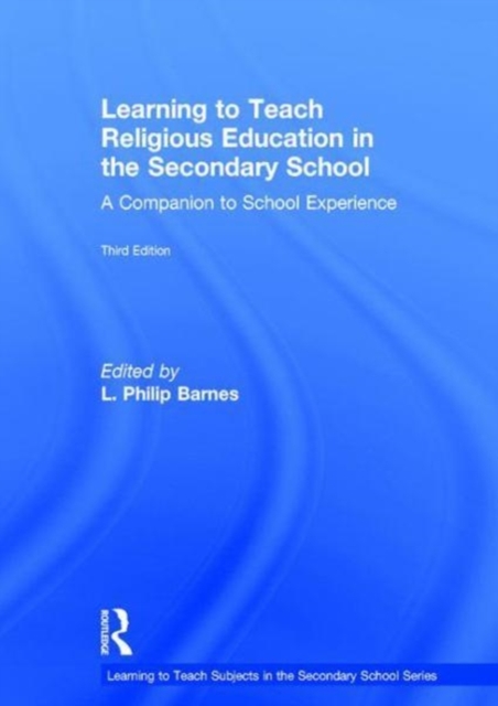 Learning to Teach Religious Education in the Secondary School : A Companion to School Experience, Hardback Book