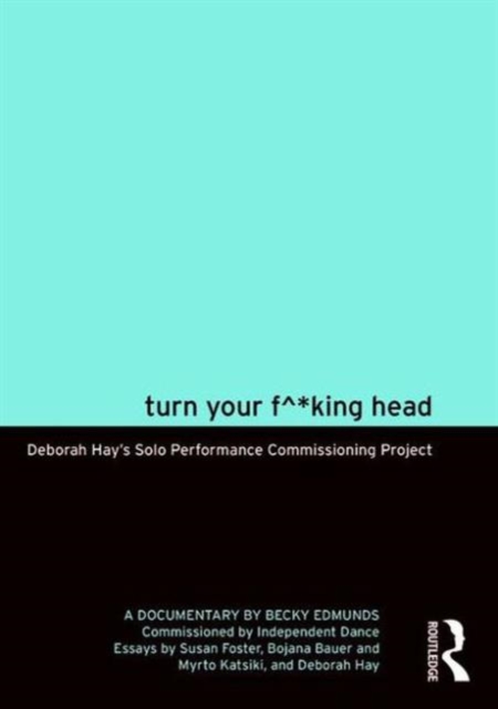 Turn Your F^*king Head : Deborah Hay's Solo Performance Commissioning Project, DVD-ROM Book
