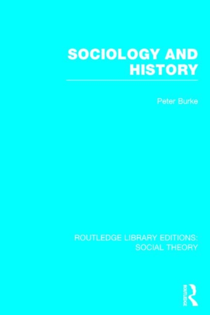 Sociology and History (RLE Social Theory), Hardback Book