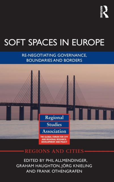 Soft Spaces in Europe : Re-negotiating governance, boundaries and borders, Hardback Book