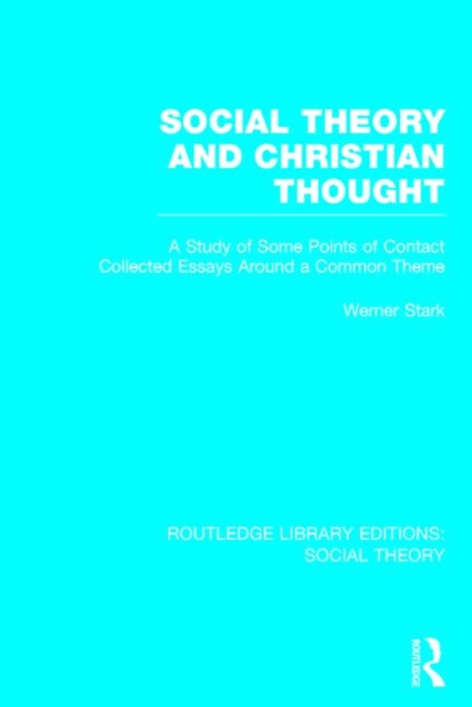 Social Theory and Christian Thought : A study of some points of contact. Collected essays around a central theme, Hardback Book