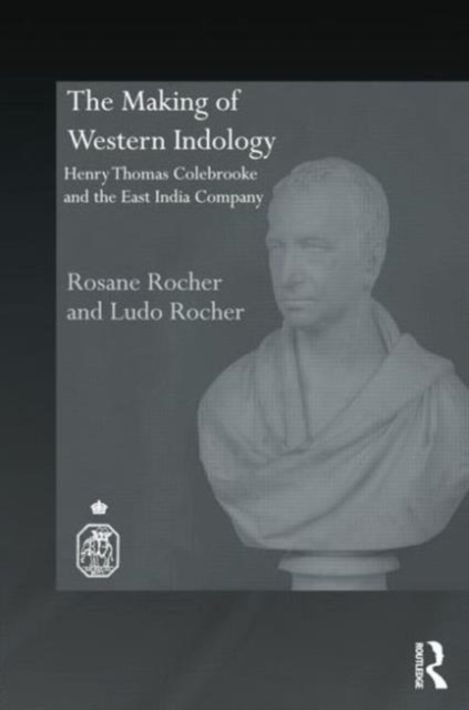 The Making of Western Indology : Henry Thomas Colebrooke and the East India Company, Paperback / softback Book